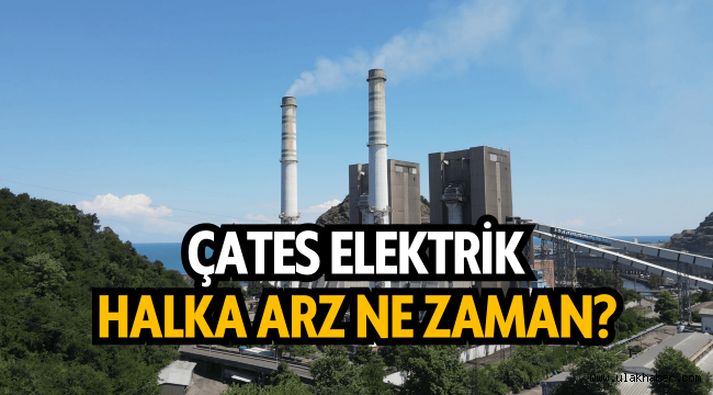 Çates Elektrik halka arz ne zaman, katılım endeksine uygun mu?