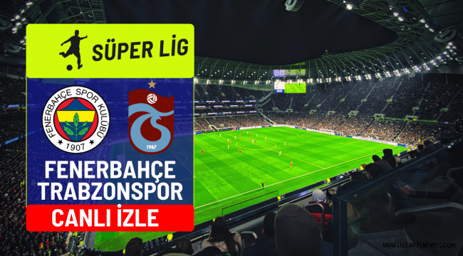 Fenerbahçe Trabzonspor taraftarium24 izle