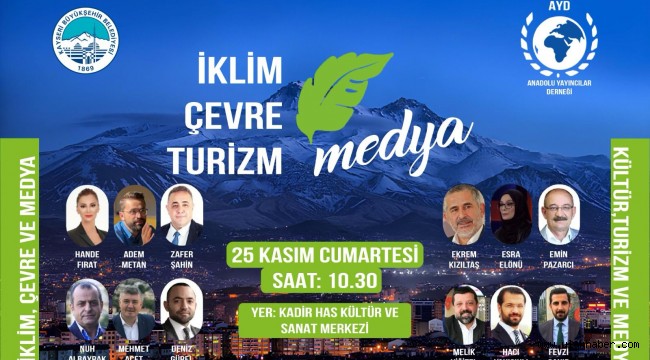 Özhaseki, Büyükkılıç ve Gazeteciler Kayseri'de iklim, çevre, kültür ve turizmi masaya yatıracak