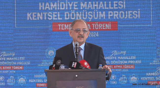 BAKAN ÖZHASEKİ: "MUHALEFETİN DERDİ KENTSEL DÖNÜŞÜME MANİ OLMAK"