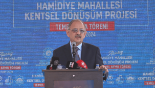 BAKAN ÖZHASEKİ: "MUHALEFETİN DERDİ KENTSEL DÖNÜŞÜME MANİ OLMAK"